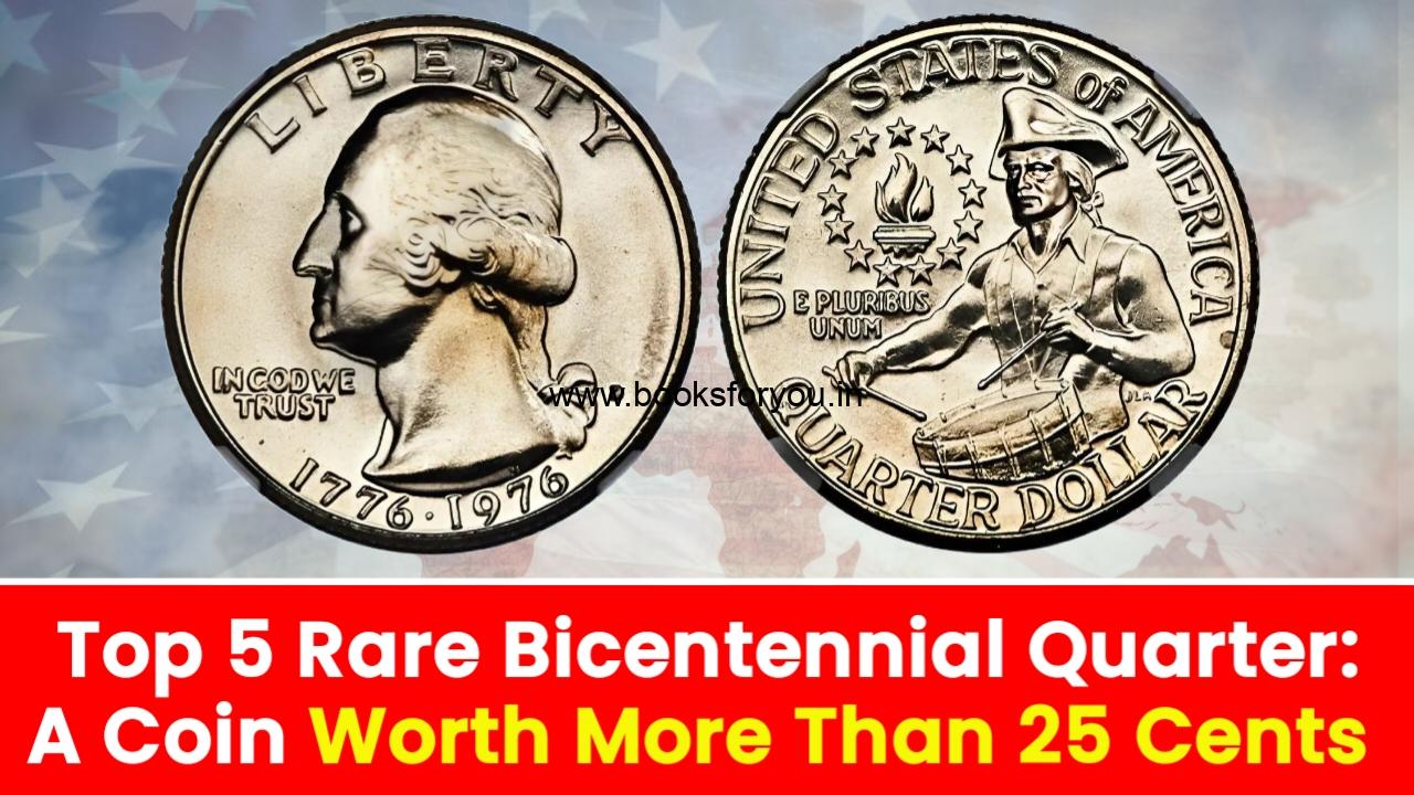 Top 5 Rare Bicentennial Quarter: A Coin Worth More Than 25 Cents