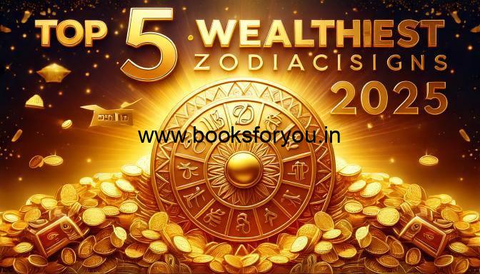 Top 5 Wealthiest Zodiac Signs in 2025 Need To Know It